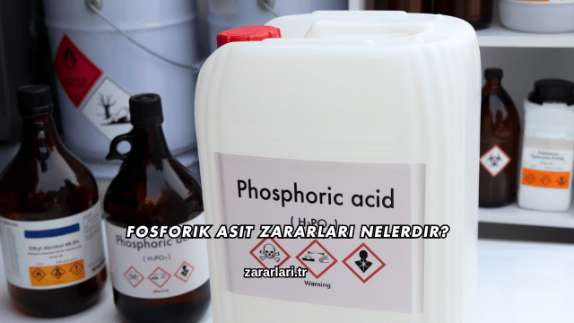 Fosforik Asit Zararları Nelerdir?