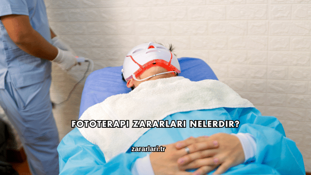 Fototerapi Zararları Nelerdir?