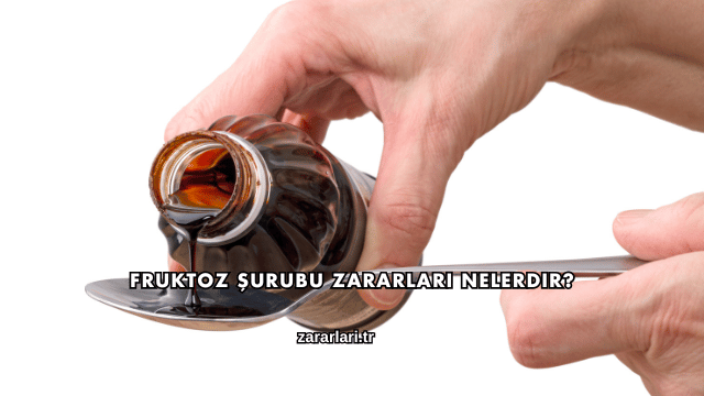 Fruktoz Şurubu Zararları Nelerdir?