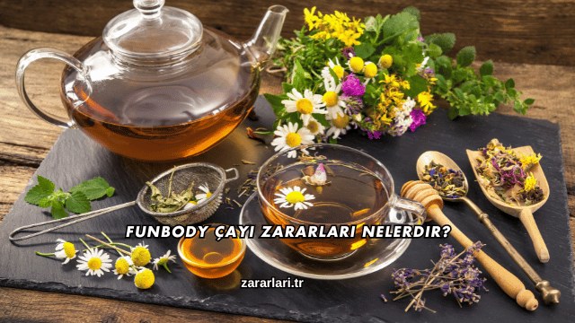 Funbody Çayı Zararları Nelerdir?