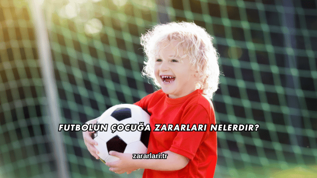 Futbolun Çocuğa Zararları Nelerdir?