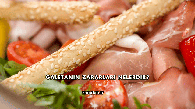 Galetanın Zararları Nelerdir?