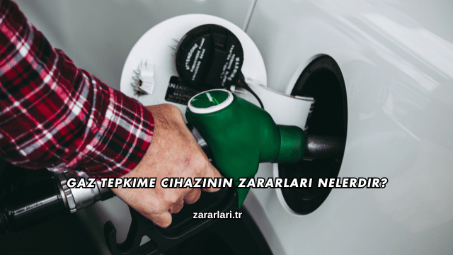 Gaz Tepkime Cihazının Zararları Nelerdir?