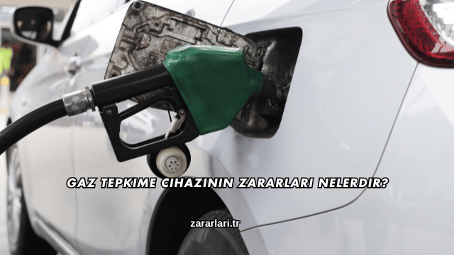 Gaz Tepkime Cihazının Zararları Nelerdir?