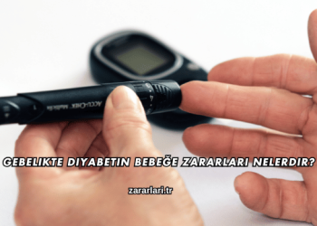 Gebelikte Diyabetin Bebeğe Zararları Nelerdir?