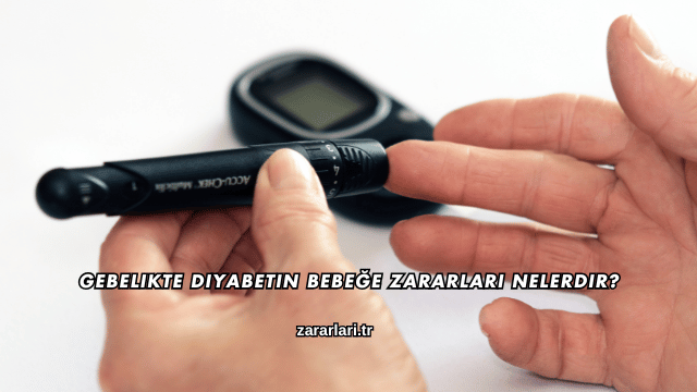 Gebelikte Diyabetin Bebeğe Zararları Nelerdir?