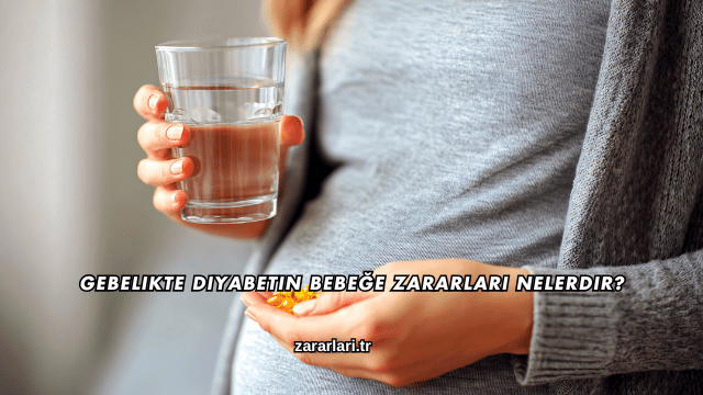 Gebelikte Diyabetin Bebeğe Zararları Nelerdir?