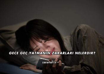 Gece Geç Yatmanın Zararları Nelerdir?