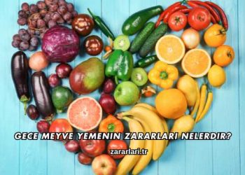 Gece Meyve Yemenin Zararları Nelerdir?