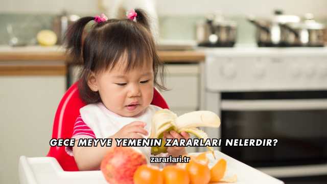 Gece Meyve Yemenin Zararları Nelerdir?