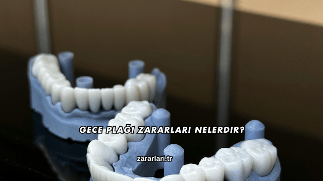 Gece Plağı Zararları Nelerdir?