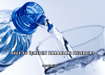 Gece Su İçmenin Zararları Nelerdir?