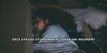 Gece Uykusu Uyumamanın Zararları Nelerdir?