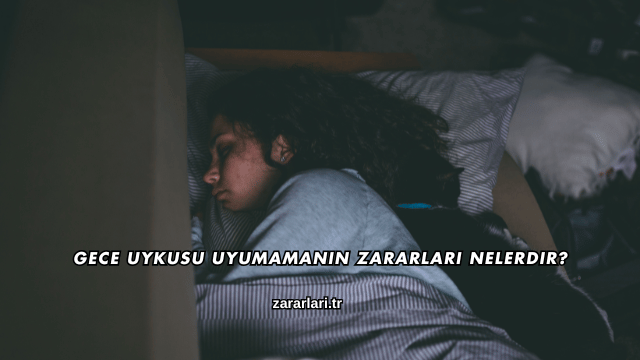 Gece Uykusu Uyumamanın Zararları Nelerdir?
