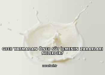Gece Yatmadan Önce Süt İçmenin Zararları Nelerdir?