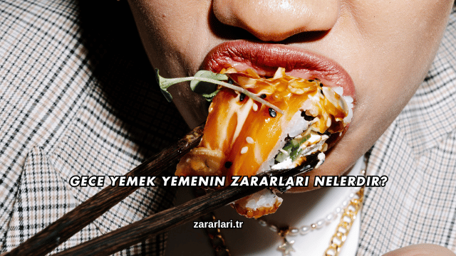 Gece Yemek Yemenin Zararları Nelerdir?