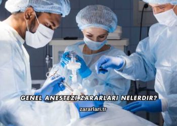 Genel Anestezi Zararları Nelerdir?