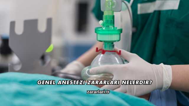 Genel Anestezi Zararları Nelerdir?