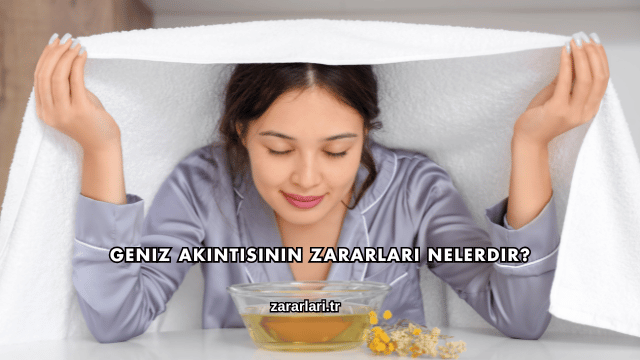 Geniz Akıntısının Zararları Nelerdir?