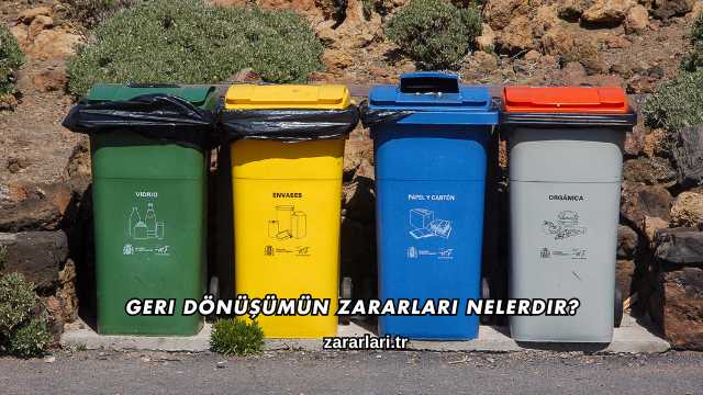 Geri Dönüşümün Zararları Nelerdir?