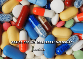 Gerica 300 Mg Zararları Nelerdir?