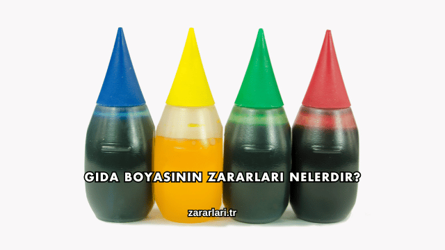 Gıda Boyasının Zararları Nelerdir?