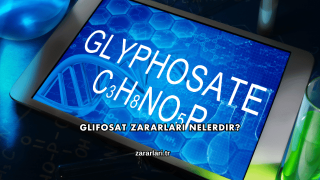 Glifosat Zararları Nelerdir?