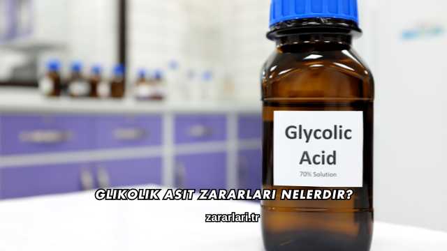 Glikolik Asit Zararları Nelerdir?
