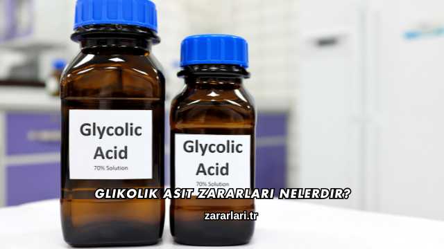 Glikolik Asit Zararları Nelerdir?