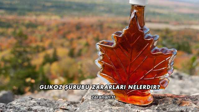 Glikoz Şurubu Zararları Nelerdir?