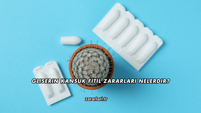 Gliserin Kansuk Fitil Zararları Nelerdir?