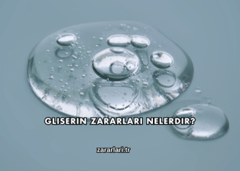 Gliserin Zararları Nelerdir?
