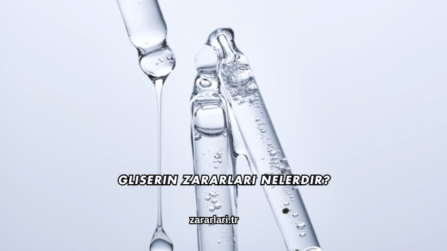Gliserin Zararları Nelerdir?