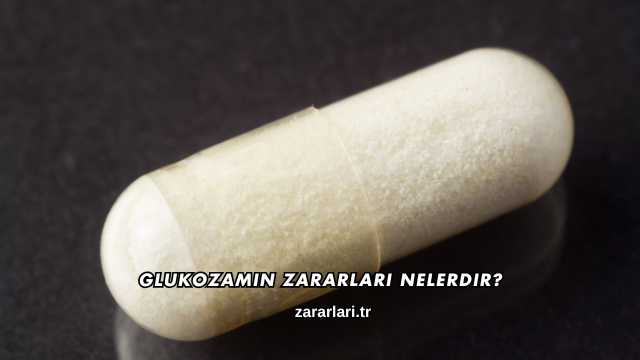 Glukozamin Zararları Nelerdir?