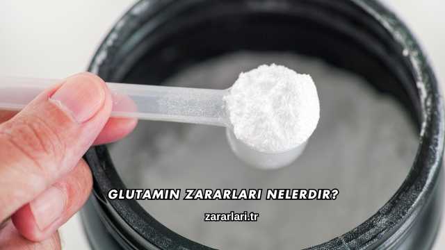 Glutamin Zararları Nelerdir?
