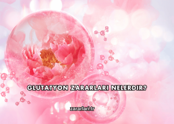 Glutatyon Zararları Nelerdir?