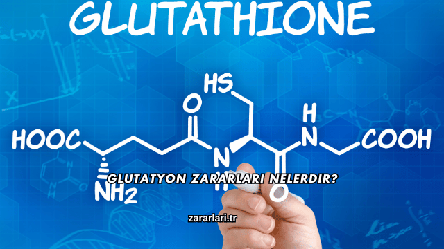 Glutatyon Zararları Nelerdir?