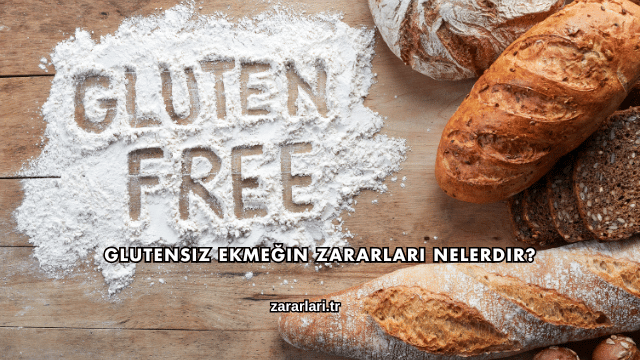 Glutensiz Ekmeğin Zararları Nelerdir?