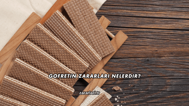 Gofretin Zararları Nelerdir?