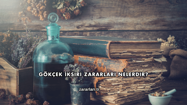 Gökçek İksiri Zararları Nelerdir?