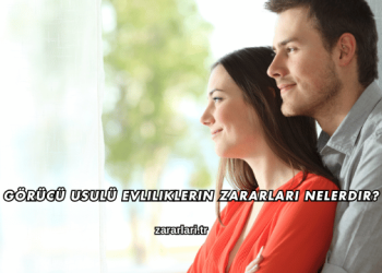 Görücü Usulü Evliliklerin Zararları Nelerdir?
