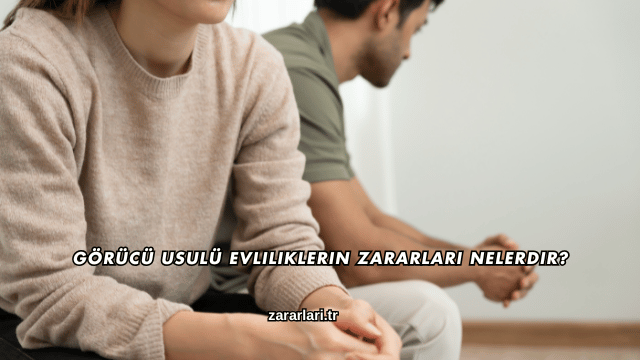 Görücü Usulü Evliliklerin Zararları Nelerdir?