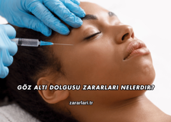 Göz Altı Dolgusu Zararları Nelerdir?