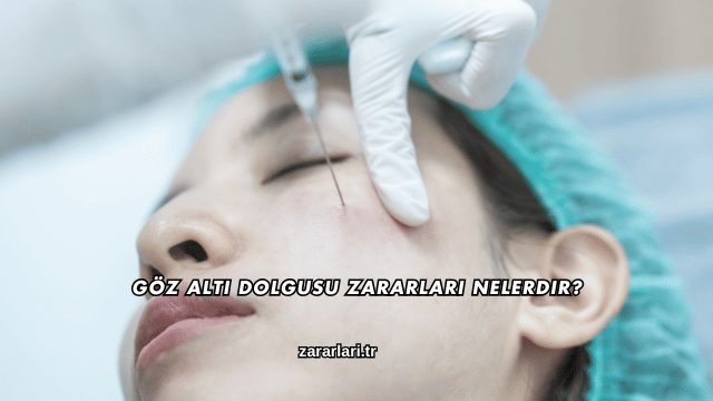 Göz Altı Dolgusu Zararları Nelerdir?