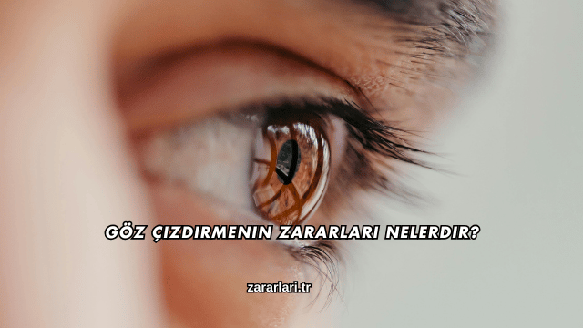 Göz Çizdirmenin Zararları Nelerdir?