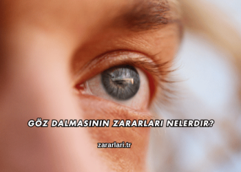 Göz Dalmasının Zararları Nelerdir?