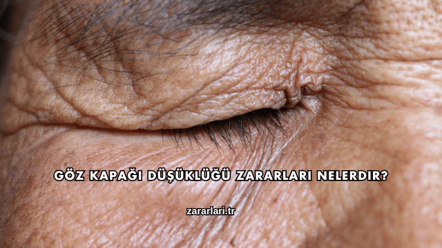 Göz Kapağı Düşüklüğü Zararları Nelerdir?