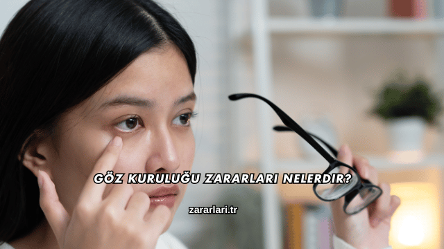 Göz Kuruluğu Zararları Nelerdir?