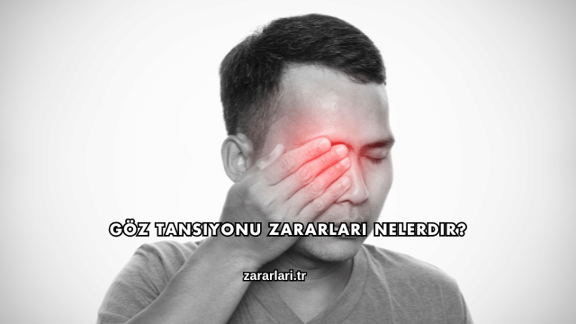 Göz Tansiyonu Zararları Nelerdir?