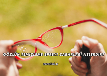 Gözlük Temizleme Spreyi Zararları Nelerdir?